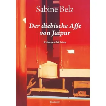 Literární cestopis Der diebische Affe von Jaipur - Belz, Sabine