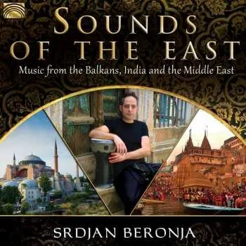 Zahraniční hudba CD Srdjan Beronja: Sounds Of The East * Music From The Balkans, India And The Middle East 2017
