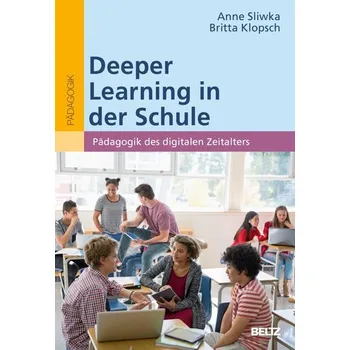 Deeper Learning in der Schule - Sliwka, Anne
