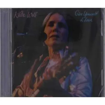 Zahraniční hudba 2CD Kate Wolf: Give Yourself To Love 1996