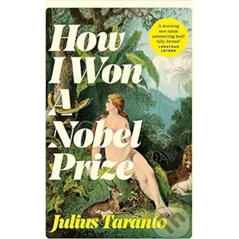 Beletrie pro dospělé How I Won A Nobel Prize - Julius Taranto Picador