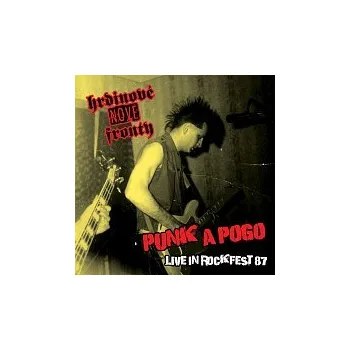 Hudba Hrdinové nové fronty – Punk a pogo. Live in Rockfest 87