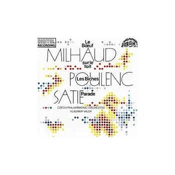 Česká hudba Česká filharmonie/Vladimír Válek – Satie: Paráda - Poulenc: Laně - Milhaud: Vůl na střeše