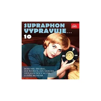Česká hudba Různí interpreti – Supraphon vypravuje...10 ( Hrabal, Werich, Neruda, Boccaccio, Munzar)
