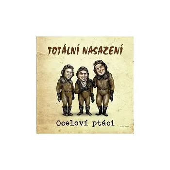 Česká hudba Totální nasazení – Oceloví ptáci