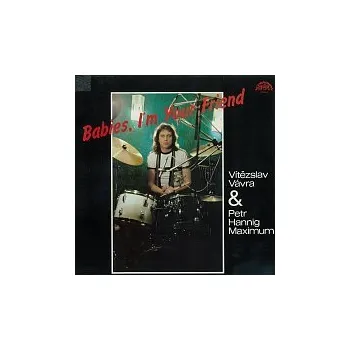 Česká hudba Vítězslav Vávra, Maximum Petra Hanniga – Babies, I'm Your Friend