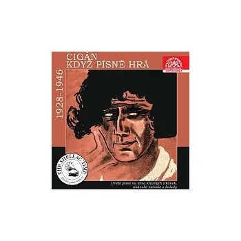 Česká hudba Různí interpreti – Historie psaná šelakem - Cigán když písně hrá. Umělé písně na téma krásných cikánek, cikánské melodie a balady