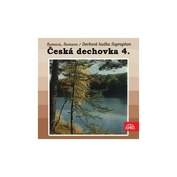 Hudba Dechová hudba Supraphon – Česká dechovka 4./Dechová hudba Supraphon Šumavo, Šumavo