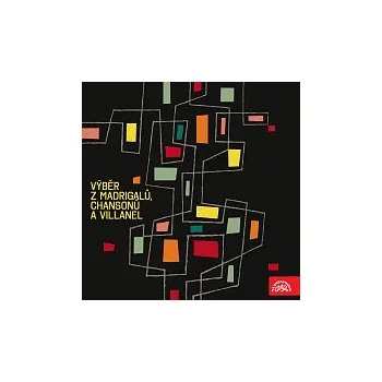 Česká hudba Různí interpreti – Výběr z madrigalů, chansonů a villanel