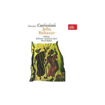 Česká hudba sólisté, Kühnův smíšený sbor/Pavel Kühn – Carissimi: Jefta, Baltazar