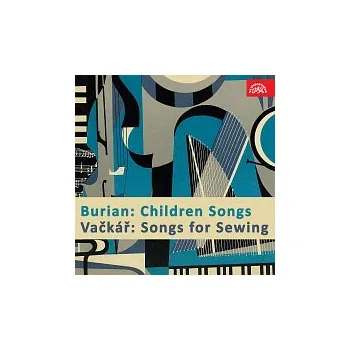 Česká hudba Různí interpreti – Burian: Dětské písně, Vačkář: Písničky k šití