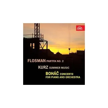 Hudba Oldřich Flosman, Ivan Kurz, Josef Boháč, různí interpreti – Flosman: Partita č. 2, Kurz: Letní muzika, Boháč: Koncert pro klavír a orchestr