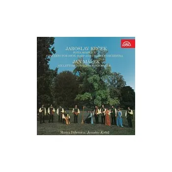 Česká hudba Musica Bohemica, Jaroslav Krček – Krček: Suita semplice, Koncert pro hoboj, harfu a komorní soubor - Málek: Šest listů