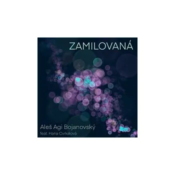 Česká hudba Aleš Agi Bojanovský – Zamilovaná (feat. Hana Cvrkalová)