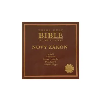 Česká hudba Marek Eben, Radovan Lukavský, Dana Syslová, Gabriela Filippi – Bible pro malé i velké - Nový zákon