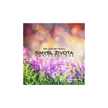 Česká hudba Dr Jakub Tencl – Smysl života