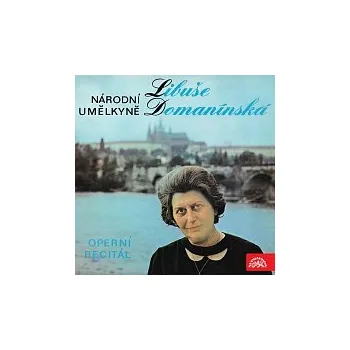 Česká hudba Libuše Domanínská – Národní umělkyně Libuše Domanínská - Operní recitál