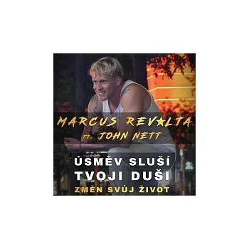 Česká hudba Marcus Revolta – Úsměv sluší tvojí duši ft. John Nett
