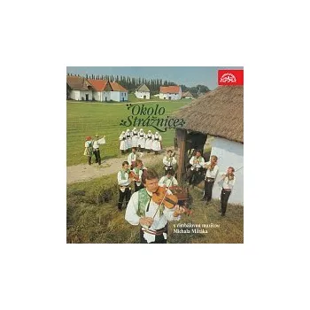 Česká hudba Strážnická cimbálová muzika Michala Miltáka – Okolo Strážnice s cimbálovou muzikou Michala Miltáka