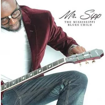 Zahraniční hudba CD Mr. Sipp: The Mississippi Blues Child 2015