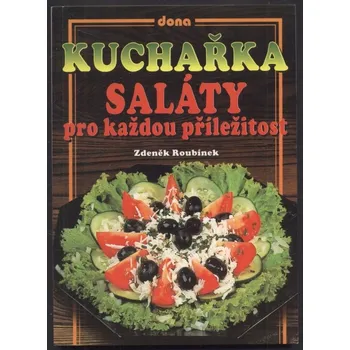 Roubínek, Zdeněk - Kuchařka: Saláty pro každou příležitost