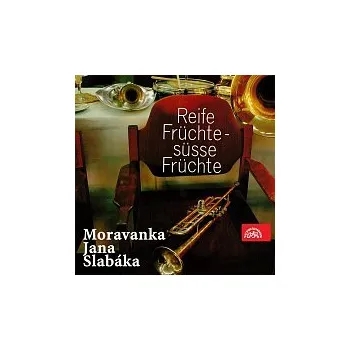 Česká hudba Moravanka Jana Slabáka – Reife früchte süsse Früchte