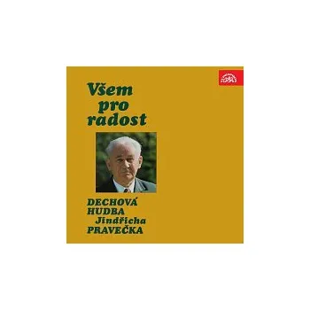 Česká hudba Dechová hudba Jindřicha Pravečka – Všem pro radost