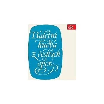 Česká hudba Různí interpreti – Baletní hudba z českých oper