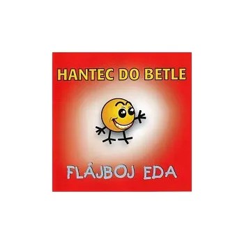 Česká hudba Flájboj Eda – Hantec do betle