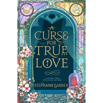 A Curse For True Love - Stephanie Garber Hodderscape