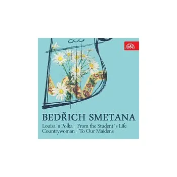 Česká hudba Zdeněk Košler – Smetana: Louisina polka, Ze studentského života. Venkovanka. Našim děvám