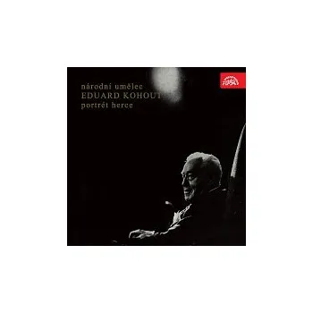 Hudba Eduard Kohout – Národní umělec Eduard Kohout - Portrét herce
