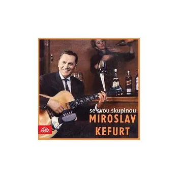 Česká hudba Miroslav Kefurt se svou skupinou – Miroslav Kefurt se svou skupinou