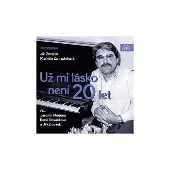 Česká hudba Jaromír Meduna, René Slováčková, Jiří Zmožek – Zmožek, Zahradníková: Už mi lásko není 20 let