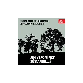 Česká hudba Různí interpreti – Jen vzpomínky zůstanou... 2 Eduard Vojan, Jindřich Mošna, Jaroslav Vojta, K.H.Hilar