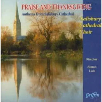 Zahraniční hudba CD The Choir Of Salisbury Cathedral: Praise And Thanksgiving (Anthems From Salisbury Cathedral) 2004