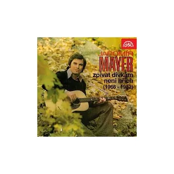 Česká hudba Jaromír Mayer – Zpívat dívkám není hřích (1966-1982)