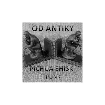 Česká hudba Pichua Shiski – Od Antiky