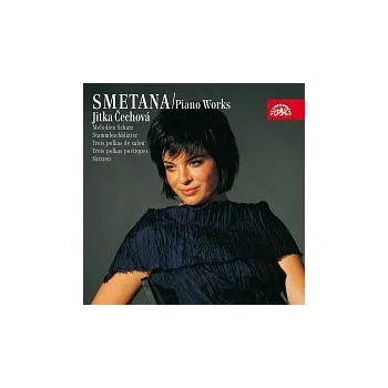 Česká hudba Jitka Čechová – Smetana: Klavírní dílo 4 (Tři salonní polky, Lístky do památníku, Tři charakteristické kusy, Črty)