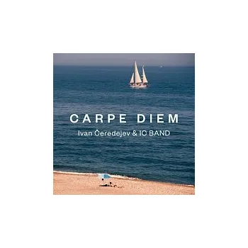 Česká hudba Ivan Čeredejev & IC Band – Carpe Diem