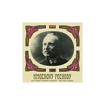 Hudba Velký dechový orchestr Supraphonu, Sbor Lubomíra Pánka, Rudolf Urbanec – Kmochovy pochody