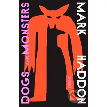 Beletrie pro dospělé Dogs and Monsters - Mark Haddon Random House