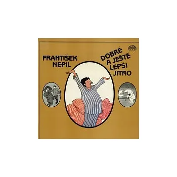 Česká hudba František Nepil – Nepil: Dobré a ještě lepší jitro