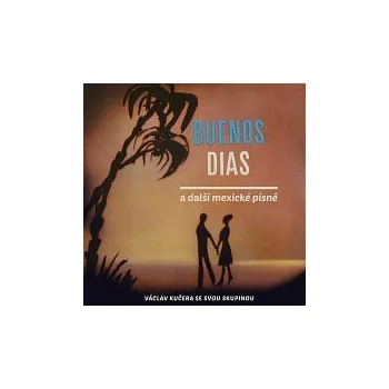 Česká hudba Václav Kučera se svou skupinou – Buenos Dias a další mexické písně