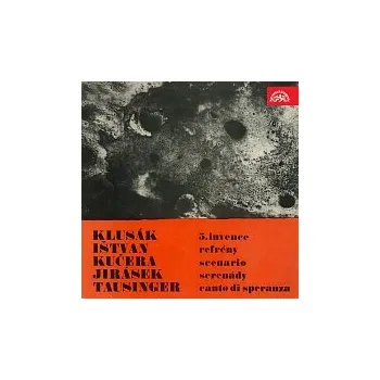 Česká hudba Různí interpreti – Klusák: 5. Invence, Ištván: Refrény, Kučera: Scenário, Jirásek: Serenády, Tausinger: Canto di speranza