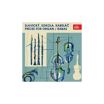 Česká hudba Václav Rabas – Slavický, Sokola, Kabeláč: Skladby pro varhany