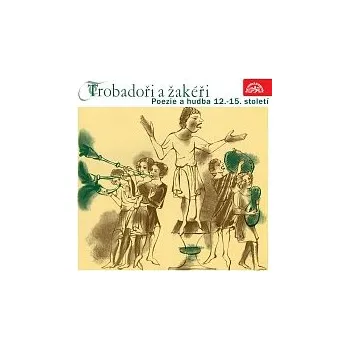 Hudba Musica poetica – Trobadoři a žakéři. Poezie a hudba 12.-15. století