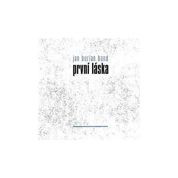 Česká hudba Jan Burian Band – První láska