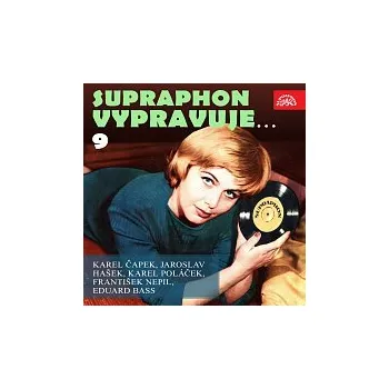 Česká hudba Různí interpreti – Supraphon vypravuje...9 ( Čapek, Hašek, Poláček, Nepil, Bass)