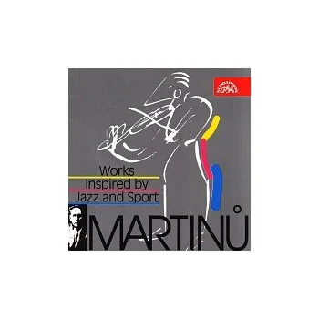 Česká hudba Různí interpreti – Martinů: Skladby inspirované jazzem / Kuchyňská revue, Le Jazz, Half-time, La Bagarre